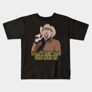 Don't Let The Old Man In Kids T-Shirt